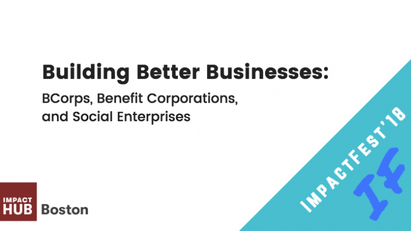 Building Better Businesses: BCorps, Benefit Corporations, & Social Enterprises